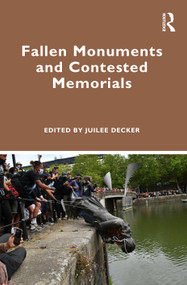 Fallen Monuments and Contested Memorials by Juilee Decker, 9781032183718