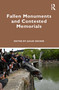 Fallen Monuments and Contested Memorials by Juilee Decker, 9781032183718