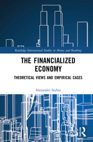 The Financialized Economy (Theoretical Views and Empirical Cases) - 9780367754563 by Alexander Styhre, 9780367754563