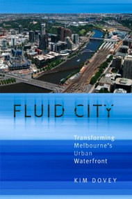 Fluid City (Transforming Melbourne's Urban Waterfront) - 9780415359238 by Kim Dovey, 9780415359238