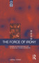 The Force of Irony (Power in the Everyday Life of Mexican Tomato Workers) - 9781859739419 by Gabriel Torres, 9781859739419