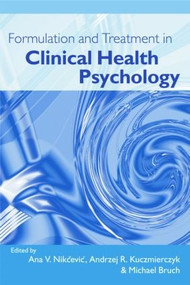 Formulation and Treatment in Clinical Health Psychology - 9781583912850 by Ana V. Nikcevic, Andrzej R. Kuczmierczyk, Michael Bruch, 9781583912850