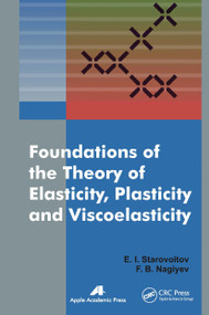 Foundations of the Theory of Elasticity, Plasticity, and Viscoelasticity - 9781774631997 by Eduard Starovoitov, Faig Bakhman Ogli Naghiyev, 9781774631997