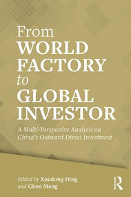 From World Factory to Global Investor (A Multi-perspective Analysis on China's Outward Direct Investment) - 9781138210240 by Xuedong Ding, Chen Meng, 9781138210240