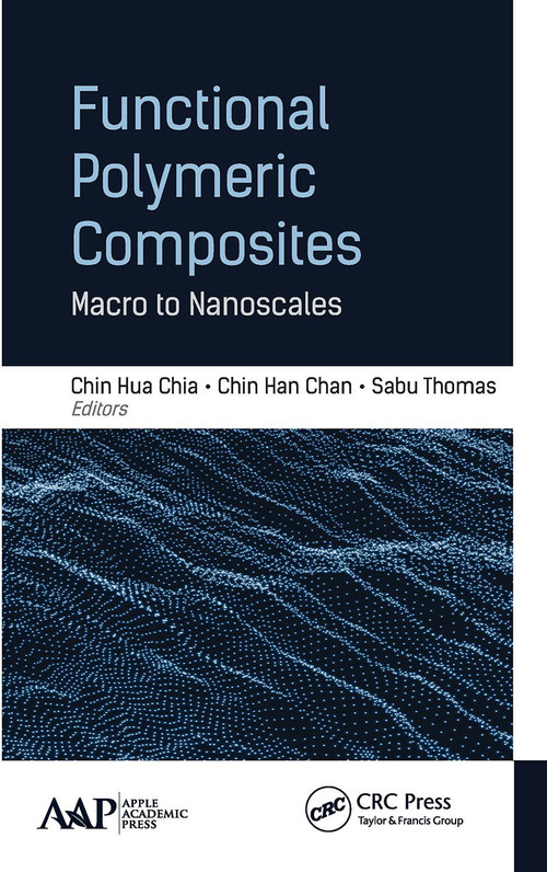 Functional Polymeric Composites (Macro to Nanoscales) - 9781774636671 by Chin Hua Chia, Chin Han Chan, Sabu Thomas, 9781774636671