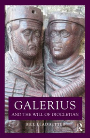 Galerius and the Will of Diocletian - 9780415859714 by William Lewis Leadbetter, 9780415859714