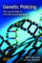 Genetic Policing (The Uses of DNA in Police Investigations) - 9781843922049 by Robin Williams, Paul Johnson, 9781843922049