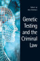 Genetic Testing and the Criminal Law - 9781844720163 by Don Chalmers, 9781844720163