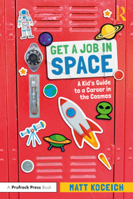 Get a Job in Space (A Kid's Guide to a Career in the Cosmos) by Matt Koceich, 9781032200248