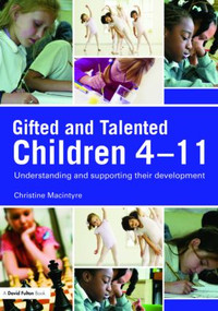 Gifted and Talented Children 4-11 (Understanding and Supporting their Development) - 9780415464925 by Christine MacIntyre, 9780415464925
