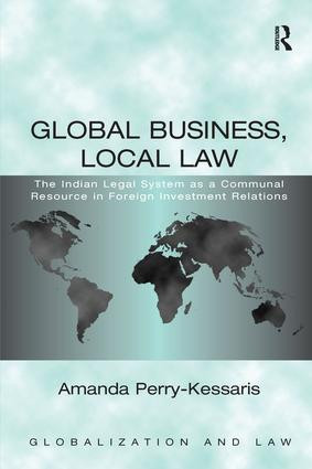 Global Business, Local Law (The Indian Legal System as a Communal Resource in Foreign Investment Relations) - 9781138250185 by Amanda Perry-Kessaris, 9781138250185