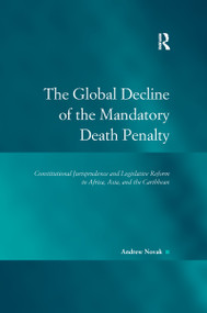 The Global Decline of the Mandatory Death Penalty - 9781138246898 by Andrew Novak, 9781138246898