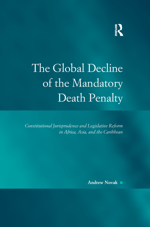 The Global Decline of the Mandatory Death Penalty - 9781138246898 by Andrew Novak, 9781138246898