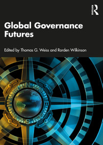 Global Governance Futures by Thomas G Weiss, Rorden Wilkinson, 9780367689735