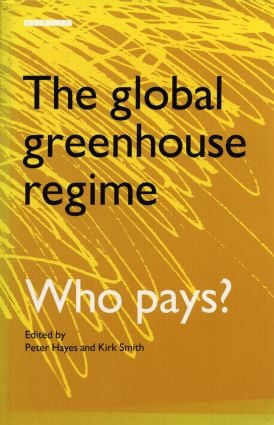 The Global Greenhouse Regime (Who Pays?) - 9781853831362 by Kirk R. Smith, Peter Hayes, 9781853831362
