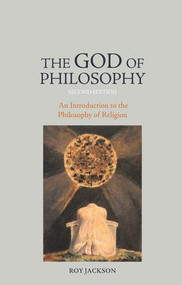 The God of Philosophy (An Introduction to Philosophy of Religion) - 9781844655014 by Roy Jackson, 9781844655014