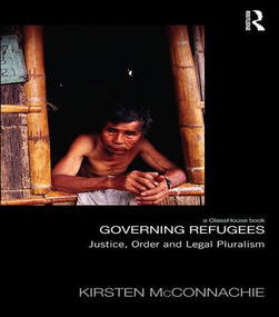 Governing Refugees (Justice, Order and Legal Pluralism) - 9781138956315 by Kirsten McConnachie, 9781138956315
