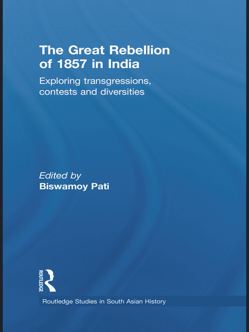 The Great Rebellion of 1857 in India (Exploring Transgressions, Contests and Diversities) - 9780415627450 by Biswamoy Pati, 9780415627450