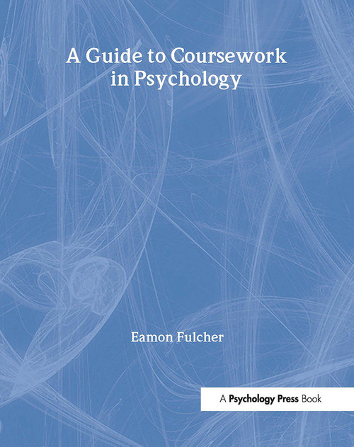 A Guide to Coursework in Psychology - 9781841695594 by Eamon Fulcher, 9781841695594
