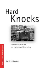 Hard Knocks (Domestic Violence and the Psychology of Storytelling) - 9780415563420 by Janice Haaken, 9780415563420