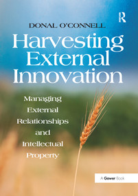 Harvesting External Innovation (Managing External Relationships and Intellectual Property) - 9781138252448 by Donal O'Connell, 9781138252448