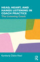 Head, Heart, and Hands Listening in Coach Practice (The Listening Coach) by Kymberly Dakin-Neal, 9781032282718