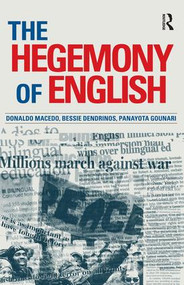 Hegemony of English by Donaldo Macedo, Bessie Dendrinos, Panayota Gounari, 9781594510014