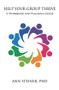 Help Your Group Thrive (A Workbook and Planning Guide) by Ann Steiner, Ph.D., 9781782205616
