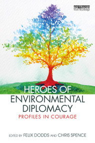 Heroes of Environmental Diplomacy (Profiles in Courage) by Felix Dodds, Chris Spence, 9781032065441