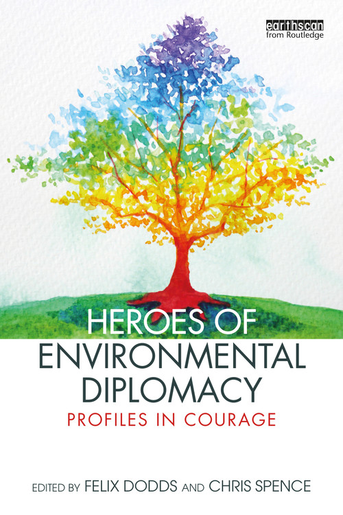 Heroes of Environmental Diplomacy (Profiles in Courage) by Felix Dodds, Chris Spence, 9781032065441