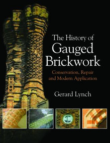 The History of Gauged Brickwork - 9781138924895 by Gerard Lynch, 9781138924895
