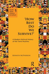 'How Best Do We Survive?' (A Modern Political History of the Tamil Muslims) - 9781138662711 by Kenneth McPherson, 9781138662711