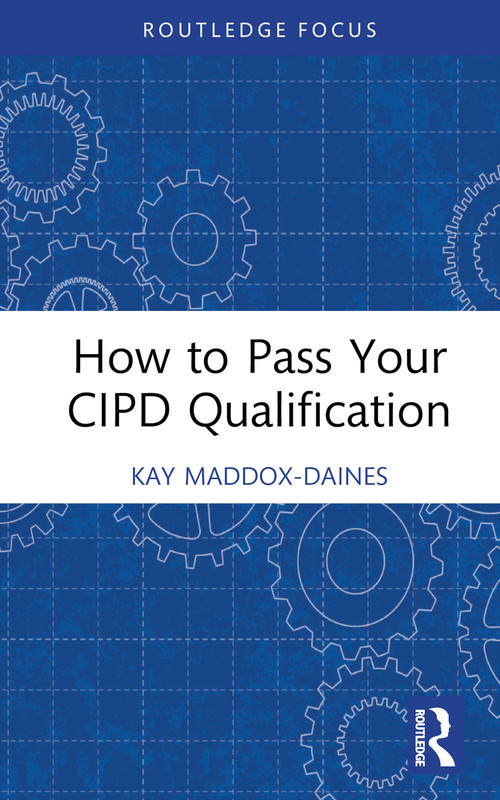 How to Pass Your CIPD Qualification by Kay Maddox-Daines, 9781032379975