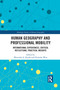 Human Geography and Professional Mobility (International Experiences, Critical Reflections, Practical Insights) - 9781032088549 by Weronika Kusek, Nicholas Wise, 9781032088549