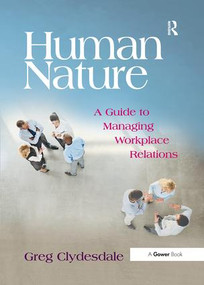Human Nature (A Guide to Managing Workplace Relations) - 9781138247567 by Greg Clydesdale, 9781138247567