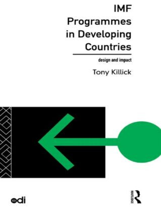 IMF Programmes in Developing Countries (Design and Impact) by Tony Killick, 9780415130400