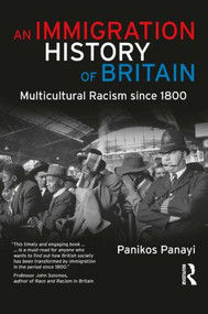 An Immigration History of Britain (Multicultural Racism since 1800) - 9781405859172 by Panikos Panayi, 9781405859172