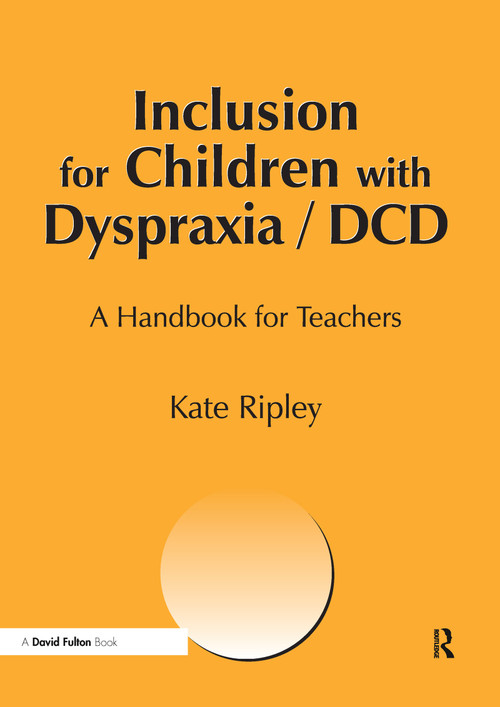 Inclusion for Children with Dyspraxia (A Handbook for Teachers) - 9781853467622 by kate Ripley, 9781853467622