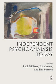 Independent Psychoanalysis Today - 9781855757370 by Paul Williams, John Keane, Sira Dermen, 9781855757370