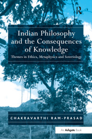Indian Philosophy and the Consequences of Knowledge (Themes in Ethics, Metaphysics and Soteriology) - 9781032099729 by Chakravarthi Ram-Prasad, 9781032099729