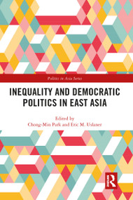 Inequality and Democratic Politics in East Asia - 9781032090801 by Chong-Min Park, Eric M. Uslaner, 9781032090801