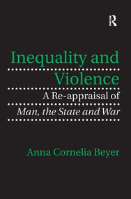 Inequality and Violence (A Re-appraisal of Man, the State and War) - 9781138249592 by Anna Cornelia Beyer, 9781138249592