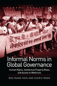 Informal Norms in Global Governance (Human Rights, Intellectual Property Rules and Access to Medicines) - 9781138261334 by Wolfgang Hein, Suerie Moon, 9781138261334