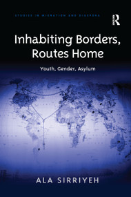 Inhabiting Borders, Routes Home (Youth, Gender, Asylum) - 9781138272279 by Ala Sirriyeh, 9781138272279