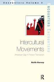 Intercultural Movements (American Gay in French Translation) - 9781900650649 by Keith Harvey, 9781900650649