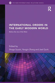 International Orders in the Early Modern World (Before the Rise of the West) - 9781138289390 by Shogo Suzuki, Yongjin Zhang, Joel Quirk, 9781138289390
