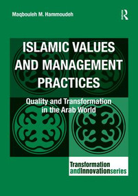 Islamic Values and Management Practices (Quality and Transformation in the Arab World) - 9781138269866 by Maqbouleh M. Hammoudeh, 9781138269866