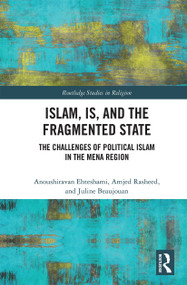 Islam, IS and the Fragmented State (The Challenges of Political Islam in the MENA Region) - 9780367530105 by Anoushiravan Ehteshami, Amjed Rasheed, Juline Beaujouan, 9780367530105