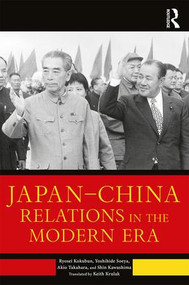 Japan-China Relations in the Modern Era - 9781138714601 by Ryosei Kokubun, Yoshihide Soeya, Akio Takahara, Shin Kawashima, Keith Krulak, 9781138714601