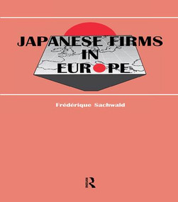 Japanese Firms in Europe (A Global Perspective) - 9781138992818 by Frédérique Sachwald, 9781138992818